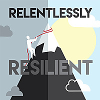 Relentlessly Resilient Podcast