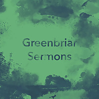 Greenbriar Church Sermons