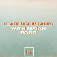 Leadership Talks with Isaiah Bosc