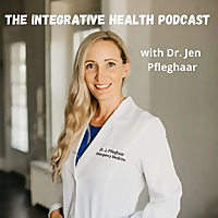 The Integrative Health Podcast with Dr. Jen