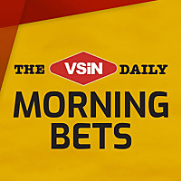 The VSiN Daily: Morning Bets
