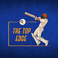 The Top Edge Cricket Podcast