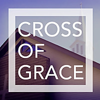 Sermon Audio   Cross of Grace