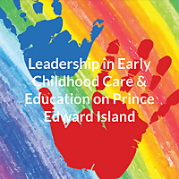 Leadership in Early Childhood Care & Education on Prince Edward Island
