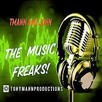 TMann and John-The Music Freaks!
