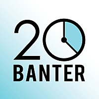20 Minutes of Banter