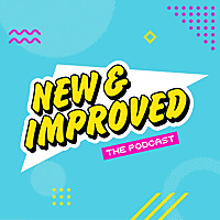 New & Improved - The Podcast