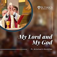 My Lord and My God - Fr. Arisman's Homilies