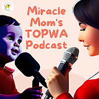 Miracle Mom's TOPWA Podcast