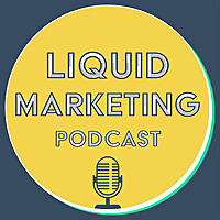 Liquid Marketing: A Liquid Creative Podcast