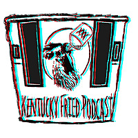 Kentucky Fried Podcast