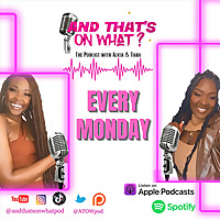 And That's On What? The Podcast With Alicia Nwajei