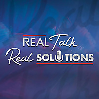 Real Talk, Real Solutions
