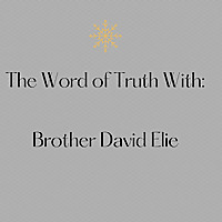 The Word of Truth with Brother David Elie - rbcradio.org