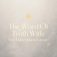The Word of Truth With: Pastor Hubermann Larose - rbcradio.org