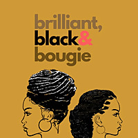 Brilliant, Black and Bougie Podcast
