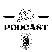 Boys Brunch Podcast