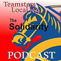 The Solidarity Podcast by Teamsters Local 769