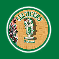 Celticers Basketball Podcast