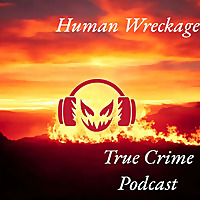 Human Wreckage True Crime