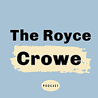 The Royce Crowe Podcast