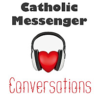 Catholic Messenger Conversations
