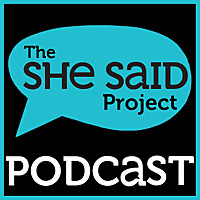 The She Said Project Podcast