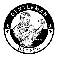 Gentleman Badass Podcast