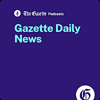 The Gazette Daily News Podcast