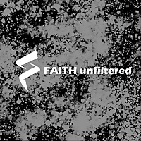 Faith Unfiltered