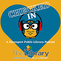 Checked In: A Davenport Library Podcast