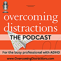Overcoming Distractions-Thriving with ADHD, ADD