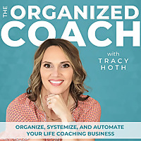 The Organized Coach - Productivity, Business Systems, Time Management, ADHD, Routines, Life Coach, E