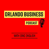 Orlando Business Podcast with Eric English