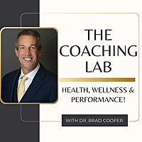 The Coaching Lab: Health, Wellness & Performance! (Brad Cooper, PhD)