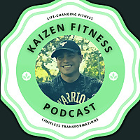 The KaiZen FITNESS Podcast