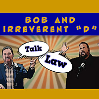 BOB and Irreverent D Talk Law