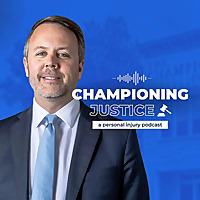 Championing Justice: A Personal Injury Podcast