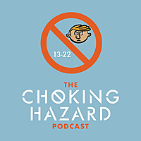 The Choking Hazard Podcast
