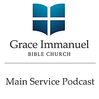 Grace Immanuel Bible Church :: Main Service