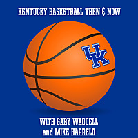 Kentucky Basketball Then & Now