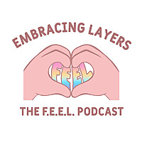 The F.E.E.L. Podcast - Finding Empowerment Embracing Layers with Melissa Crook