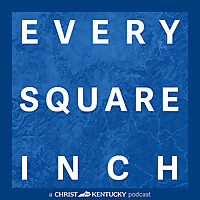 Every Square Inch Podcast