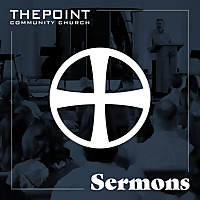 The Point Community Church Sermon Podcast