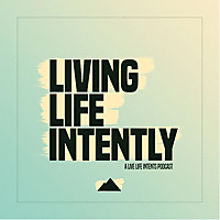 Living Life Intently