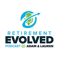 Retirement Evolved With Adam & Lauren