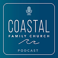 Coastal Family Church Podcast