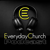 The Everyday Church Podcast