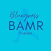 The Bluegrass BAMR Podcast