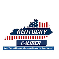Kentucky Caliber: Your Voice of Reason, Because Reason is Resistance
